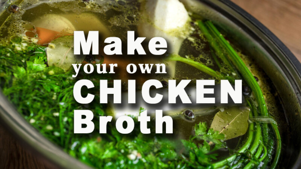Make your own chicken broth