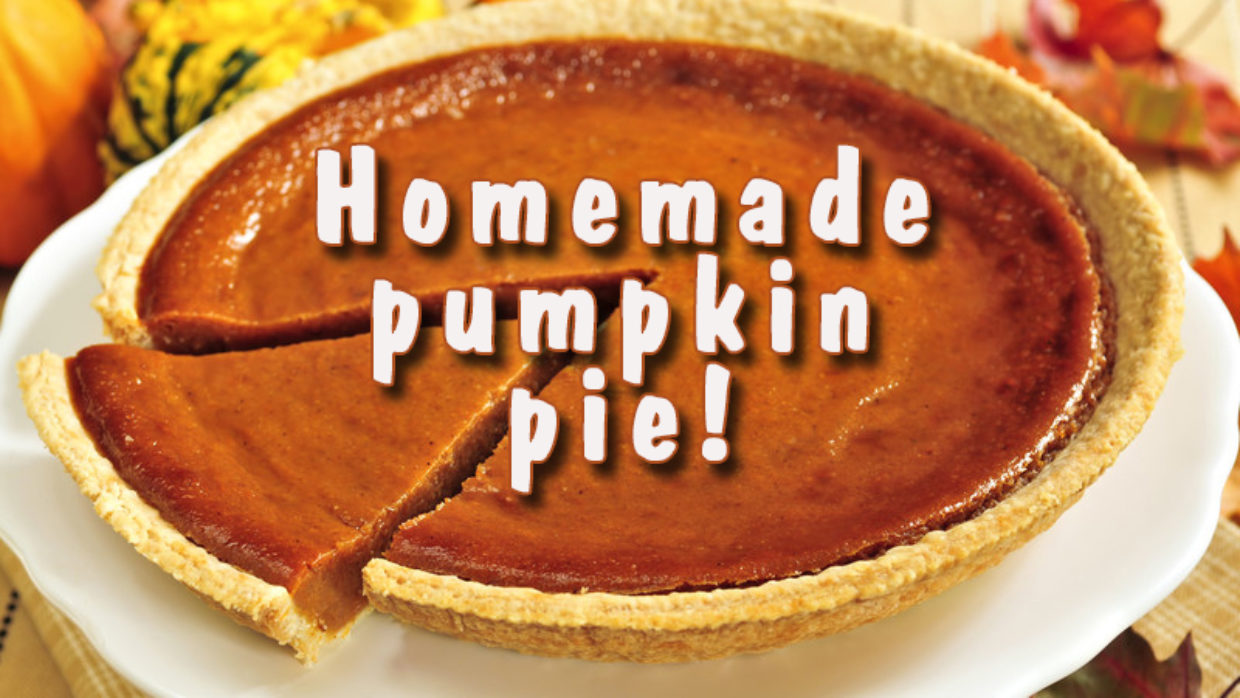 Homemade pumpkin pie!